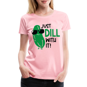 Just Dill with It! Pickle Food Pun Women’s Premium T-Shirt