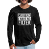 Caution I Have No Filter Men's Premium Long Sleeve T-Shirt - charcoal grey