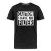 Caution I Have No Filter Men's Premium T-Shirt