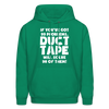 If You've Got 99 Problems, Duct Tape Will Solve 98 of Them! Men's Hoodie - kelly green
