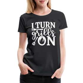 I Turn Grills On Funny BBQ Grilling Women’s Premium T-Shirt