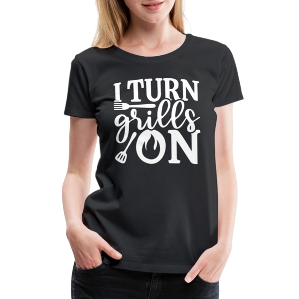 I Turn Grills On Funny BBQ Grilling Women’s Premium T-Shirt - black