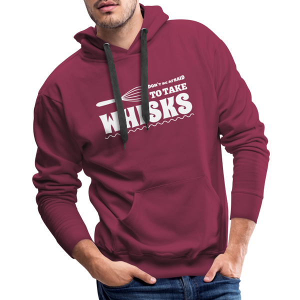 Don't be Afraid to Take Whisks Funny Men’s Premium Hoodie - burgundy