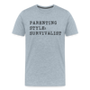 Parenting Style: Survivalist Men's Premium T-Shirt - heather ice blue