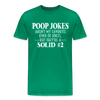 Poop Jokes Aren't my Favorite Kind of Jokes...But They're a Solid #2 Men's Premium T-Shirt