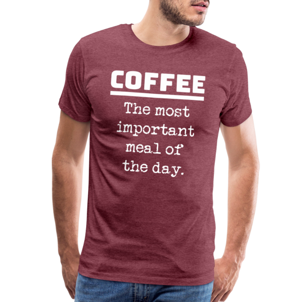 Coffee The Most Important Meal of the Day Funny Men's Premium T-Shirt - heather burgundy