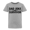 Dad Joke Survivor Toddler Premium T-Shirt