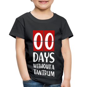 Zero Days Without a Tantrum Toddler Premium T-Shirt