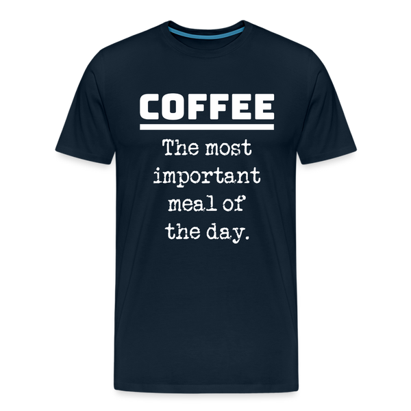 Coffee The Most Important Meal of the Day Funny Men's Premium T-Shirt - deep navy