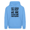 Kurt Cobain Was Right We Are Stupid And Contagious Men's Hoodie - carolina blue