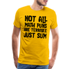 Not All Math Puns Are Terrible Just Sum Men's Premium T-Shirt