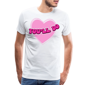 You'll Do Funny Valentine's Men's Premium T-Shirt