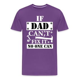 If Dad Can't Fix it No One Can Men's Premium T-Shirt