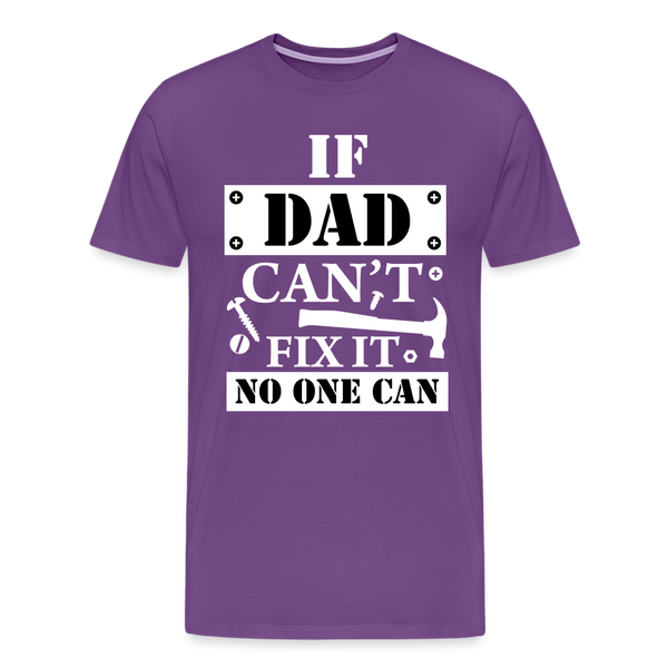 If Dad Can't Fix it No One Can Men's Premium T-Shirt - purple