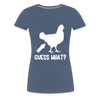 Guess What Chicken Butt Women’s Premium T-Shirt - heather blue