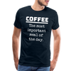 Coffee The Most Important Meal of the Day Funny Men's Premium T-Shirt - deep navy