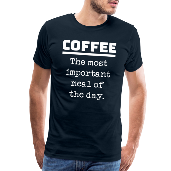 Coffee The Most Important Meal of the Day Funny Men's Premium T-Shirt - deep navy