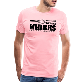 Don't be Afraid to Take Whisks Men's Premium T-Shirt