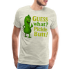 Guess What? Pickle Butt! Funny Men's Premium T-Shirt