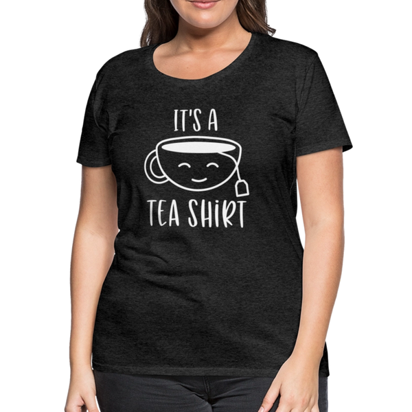 It's a Tea Shirt Pun Women’s Premium T-Shirt - charcoal grey