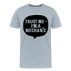 Trust Me I'm a Mechanic Men's Premium T-Shirt - heather ice blue