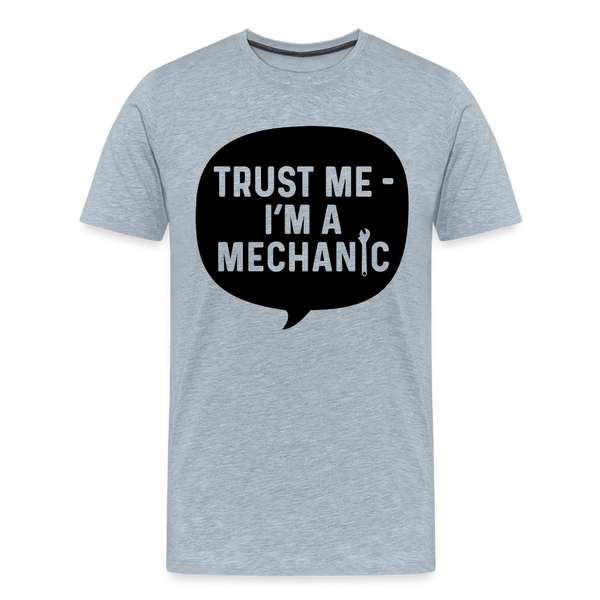 Trust Me I'm a Mechanic Men's Premium T-Shirt - heather ice blue