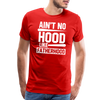 Ain't No Hood Like Fatherhood Funny Men's Premium T-Shirt