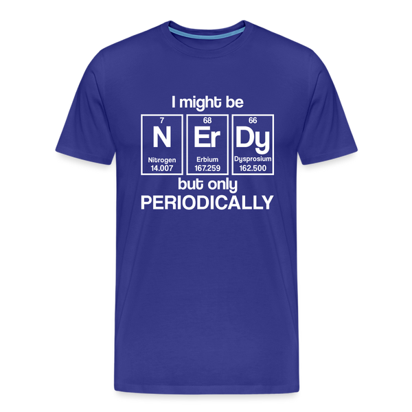 I Might be Nerdy but Only Periodically Men's Premium T-Shirt - royal blue