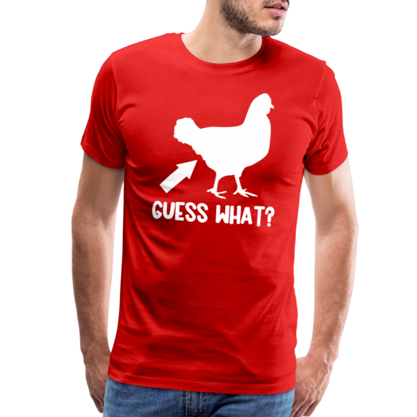 Guess What Chicken Butt Men's Premium T-Shirt - red