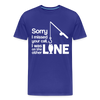 Sorry I Missed Your Call, I was on the Other Line Funny Fishing Men's Premium T-Shirt - royal blue