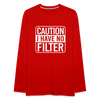 Caution I Have No Filter Men's Premium Long Sleeve T-Shirt - red