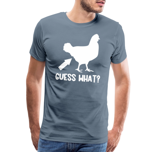 Guess What Chicken Butt Men's Premium T-Shirt - steel blue