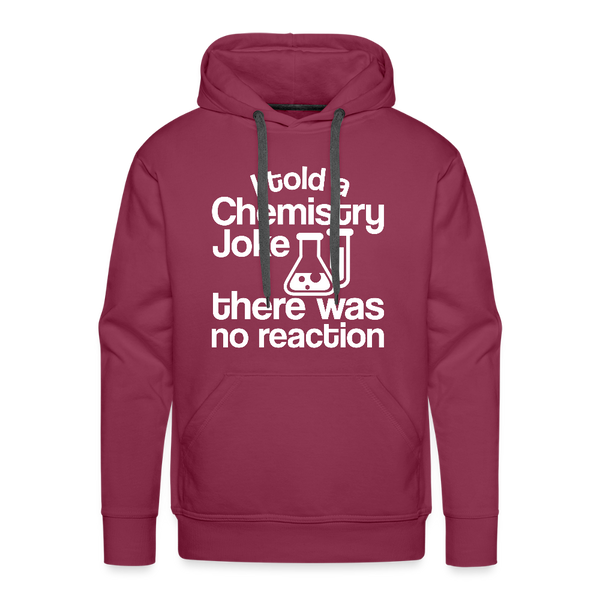 I Told a Chemistry Joke There was No Reacton Science Joke Men’s Premium Hoodie - burgundy