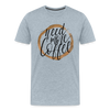 Need More Coffee Men's Premium T-Shirt