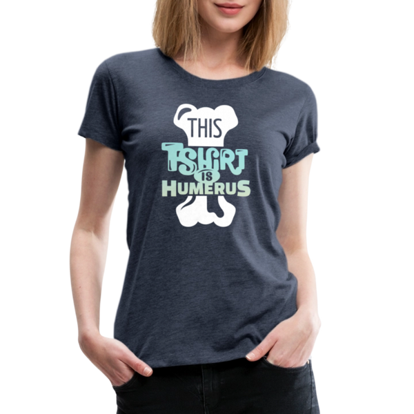 This T-Shirt is Humerus Funny Pun Women’s Premium T-Shirt - heather blue