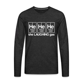 He He He The Laughing Gas Men's Premium Long Sleeve T-Shirt