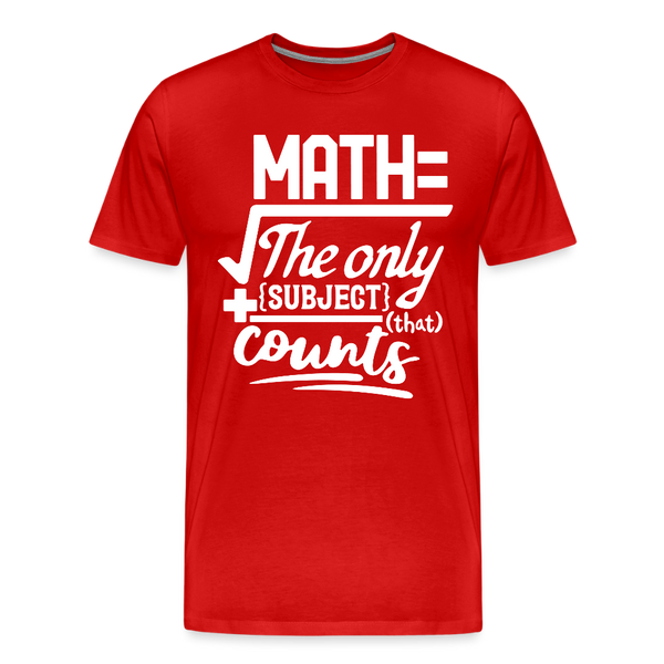 Math The Only Subject That Counts Funny Pun Men's Premium T-Shirt - red