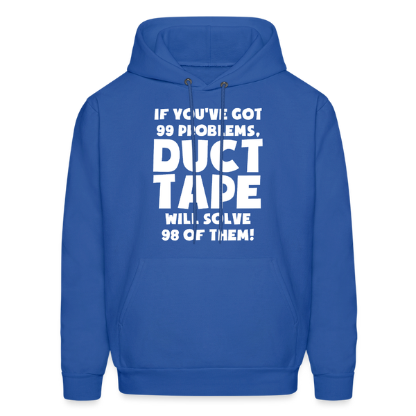 If You've Got 99 Problems, Duct Tape Will Solve 98 of Them! Men's Hoodie - royal blue