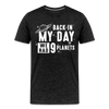 Back in my Day we had 9 Planets Men's Premium T-Shirt - charcoal grey