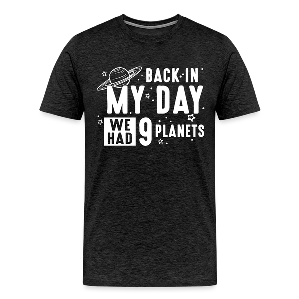 Back in my Day we had 9 Planets Men's Premium T-Shirt - charcoal grey