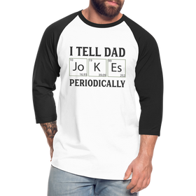 I Tell Dad Jokes Periodically Baseball T-Shirt