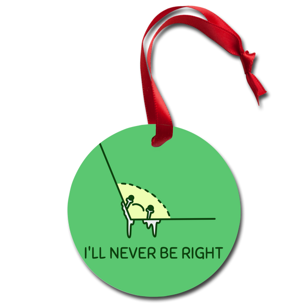 I'll Never be Right Lame Joke Holiday Ornament - white