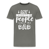 My Favorite People Call Me Dad Father's Day Men's Premium T-Shirt - asphalt gray