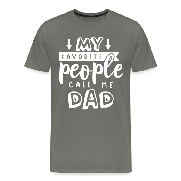 My Favorite People Call Me Dad Father's Day Men's Premium T-Shirt - asphalt gray