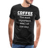 Coffee The Most Important Meal of the Day Funny Men's Premium T-Shirt - charcoal grey