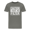 Caution I Have No Filter Men's Premium T-Shirt - asphalt gray