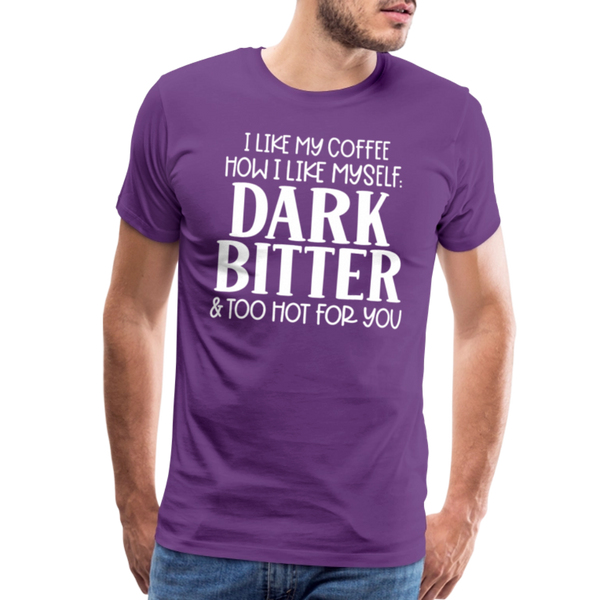 I Like My Coffee How I Like Myself Dark, Bitter and Too Hot For You Men's Premium T-Shirt - purple