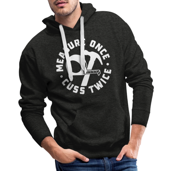 Measure Once Cuss Twice Funny Woodworking Men’s Premium Hoodie - charcoal grey