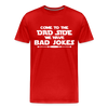 Come to the Dad Side, We Have Bad Jokes Men's Premium T-Shirt - red