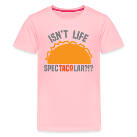 Isn't Life SpecTacolar?!? Funny Taco Food Pun Kids' Premium T-Shirt